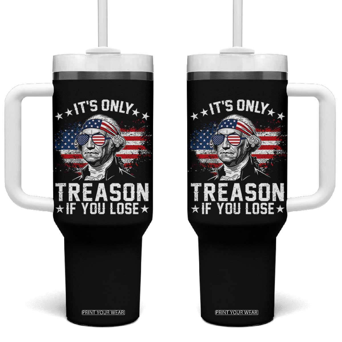 It Is Only Treason If You Lose George Washington Tumbler With Handle Funny 4th of July Vintage American Flag