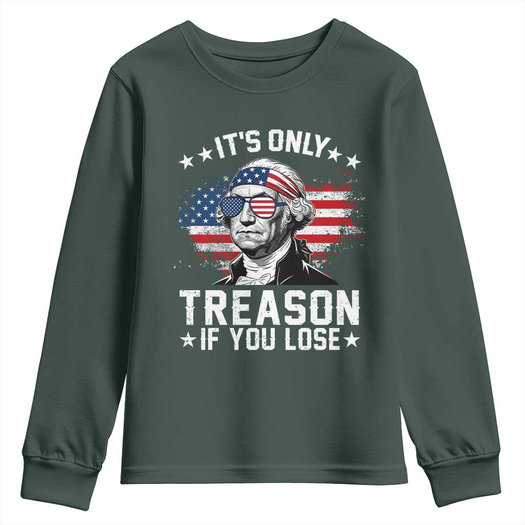 It Is Only Treason If You Lose George Washington Youth Sweatshirt Funny 4th of July Vintage American Flag