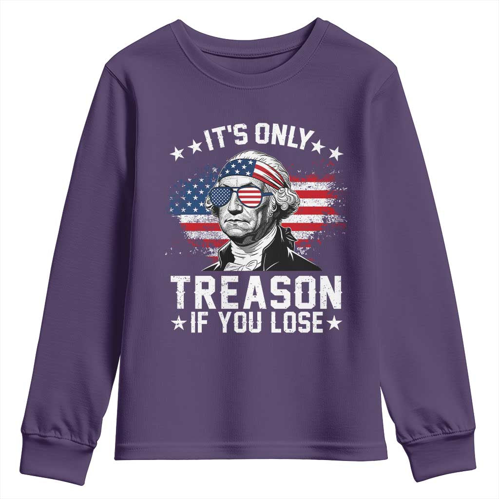 It Is Only Treason If You Lose George Washington Youth Sweatshirt Funny 4th of July Vintage American Flag