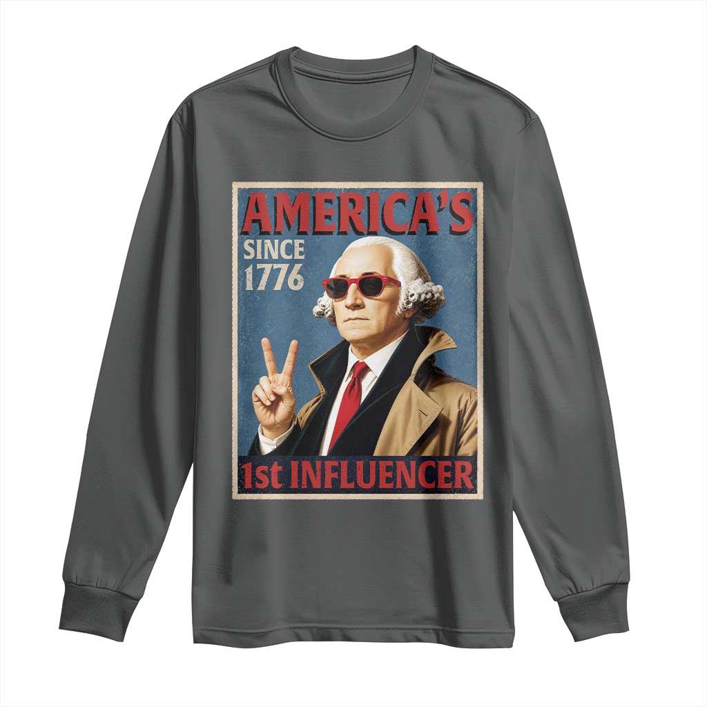 George Washington America's 1st Influencer Long Sleeve Shirt Funny Founding Father USA
