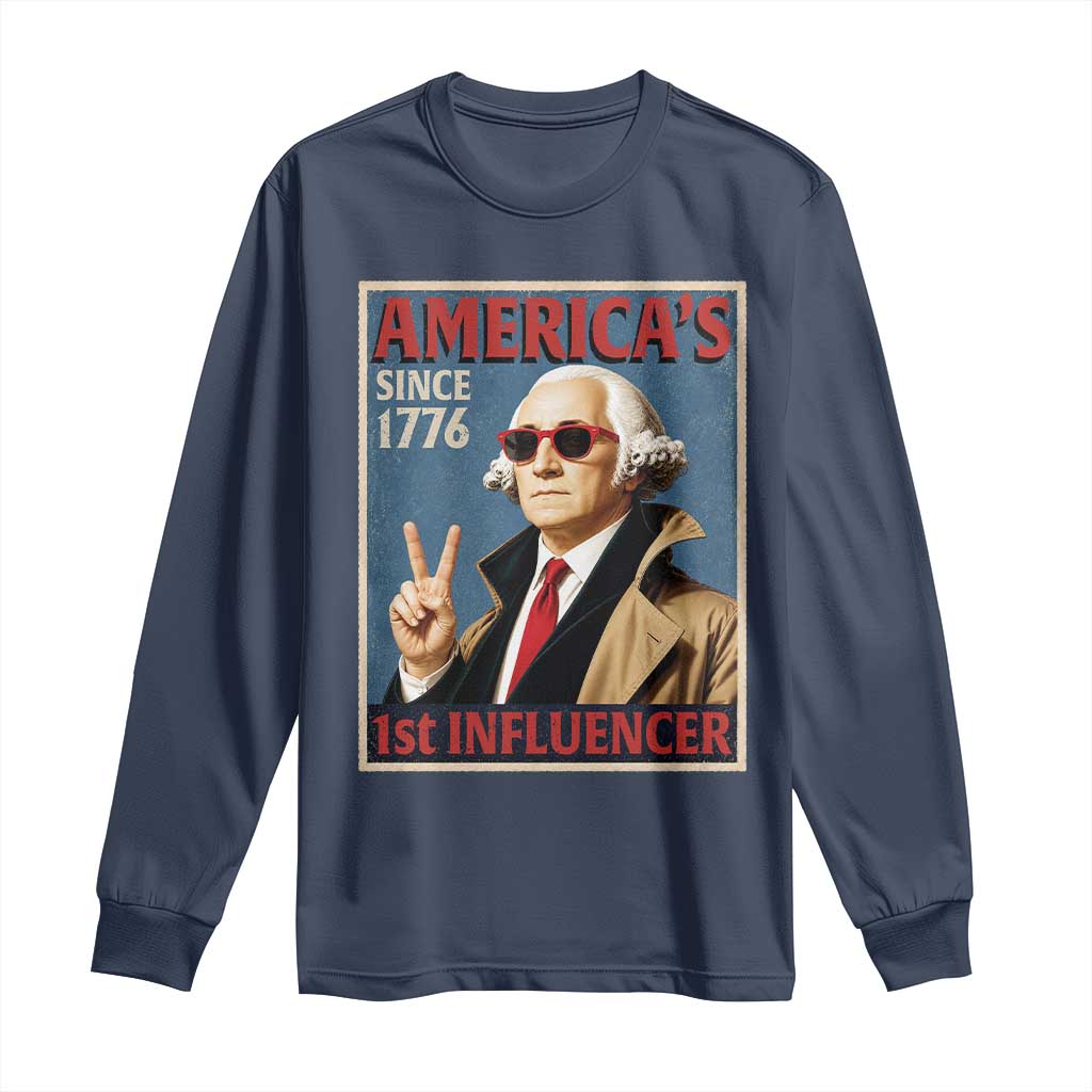 George Washington America's 1st Influencer Long Sleeve Shirt Funny Founding Father USA