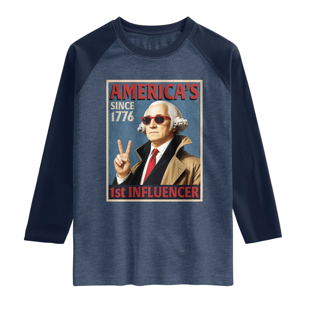George Washington America's 1st Influencer Raglan Shirt Funny Founding Father USA