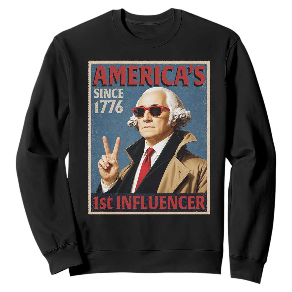 George Washington America's 1st Influencer Sweatshirt Funny Founding Father USA