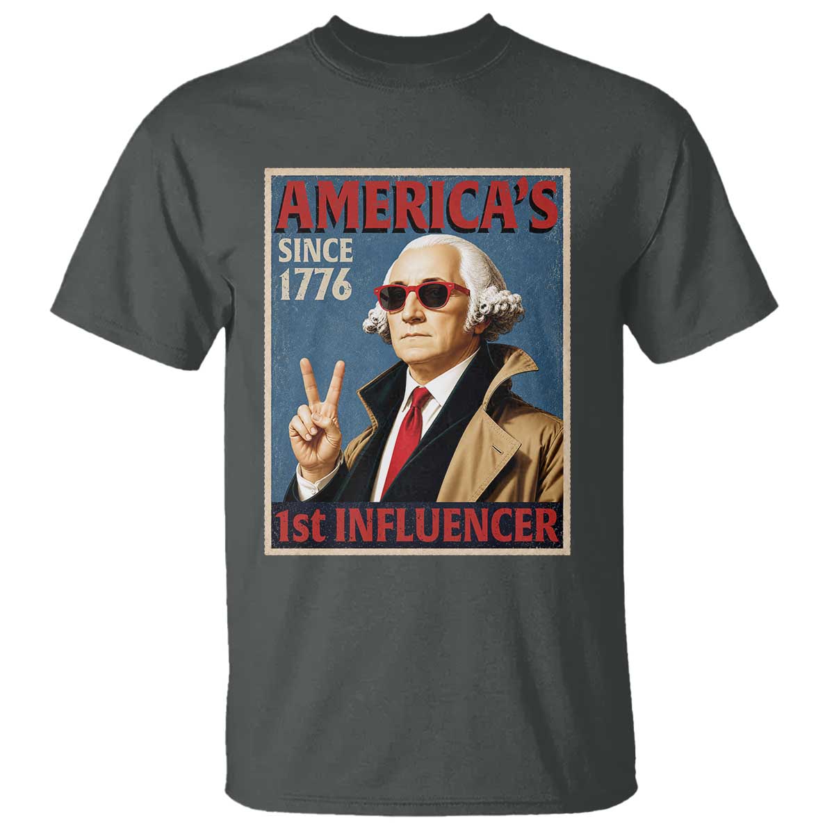 George Washington America's 1st Influencer T Shirt Funny Founding Father USA