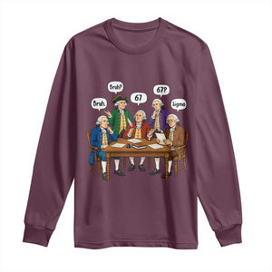 Founding Fathers 67 Bruh Sigma Long Sleeve Shirt Funny US History Meme