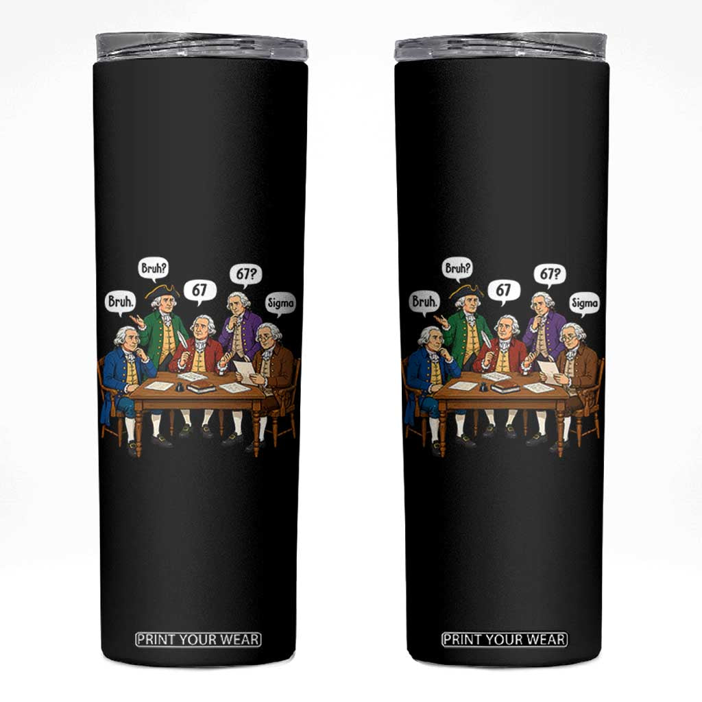 Founding Fathers 67 Bruh Sigma Skinny Tumbler Funny US History Meme