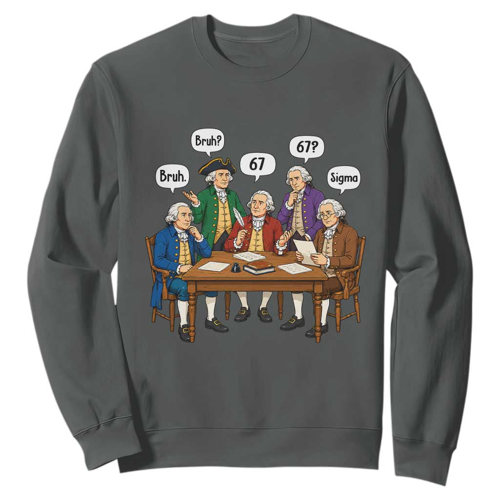 Founding Fathers 67 Bruh Sigma Sweatshirt Funny US History Meme