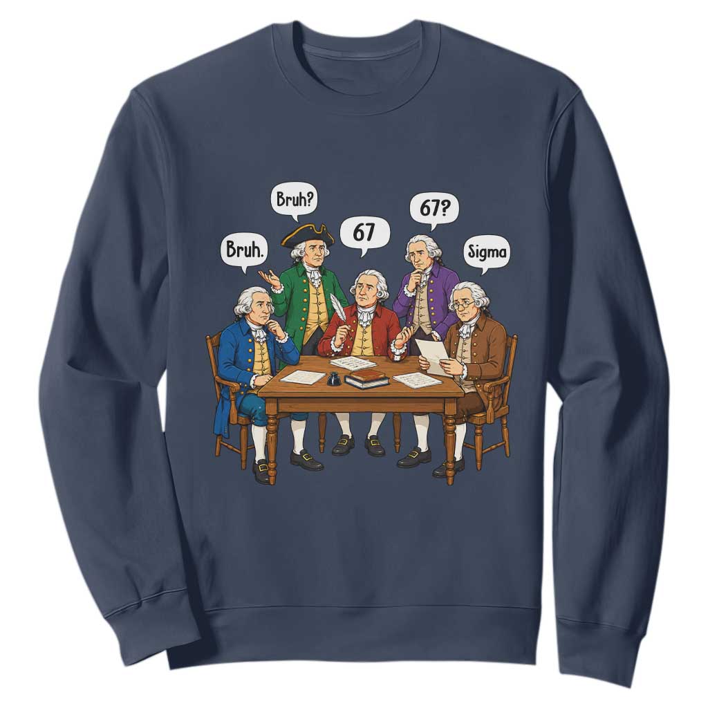 Founding Fathers 67 Bruh Sigma Sweatshirt Funny US History Meme