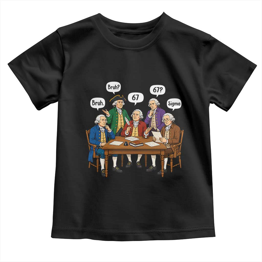 Founding Fathers 67 Bruh Sigma Toddler T Shirt Funny US History Meme