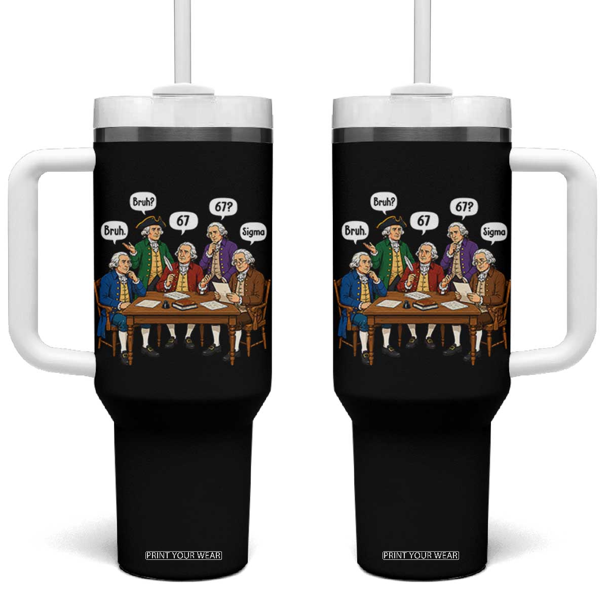 Founding Fathers 67 Bruh Sigma Tumbler With Handle Funny US History Meme