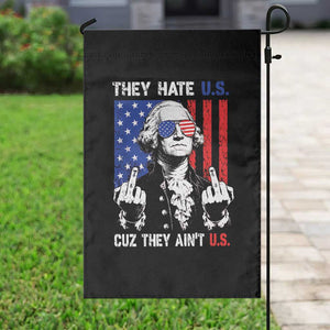 They Hate US Cuz They Ain't US Garden Flag George Washington 4th of July