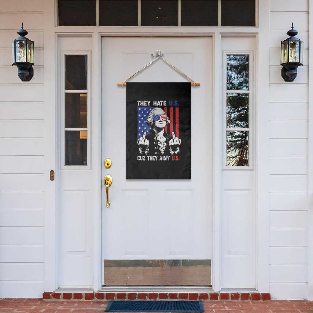 They Hate US Cuz They Ain't US Garden Flag George Washington 4th of July