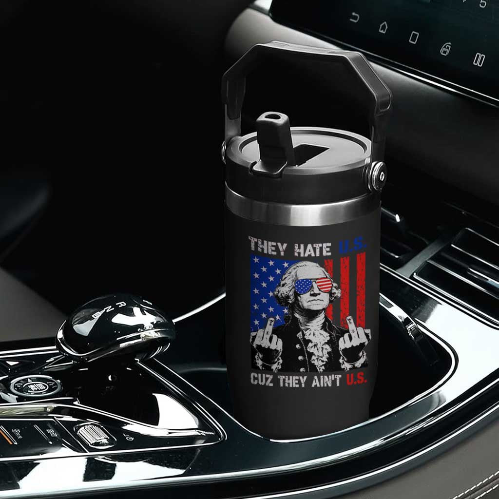 They Hate US Cuz They Ain't US Flip Straw Tumbler George Washington 4th of July