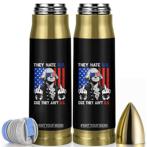 They Hate US Cuz They Ain't US Bullet Tumbler George Washington 4th of July