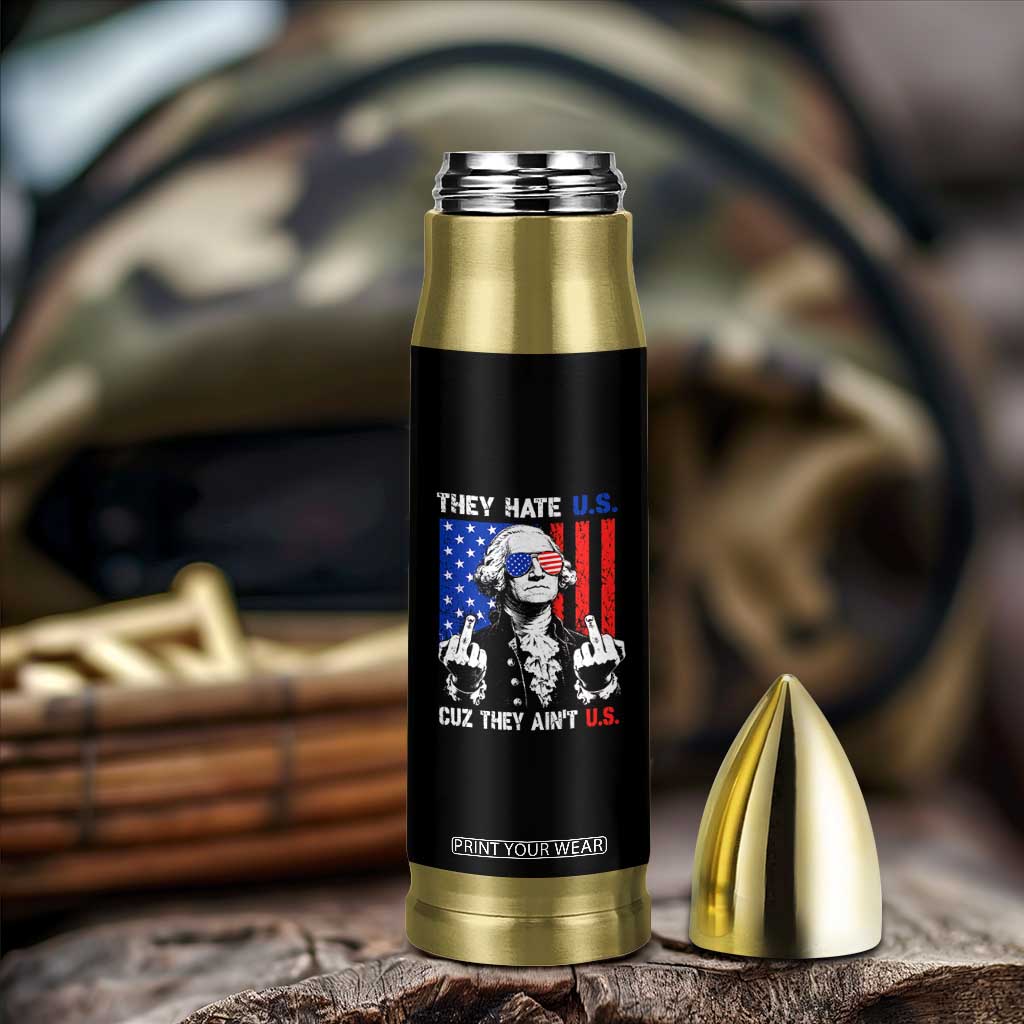 They Hate US Cuz They Ain't US Bullet Tumbler George Washington 4th of July