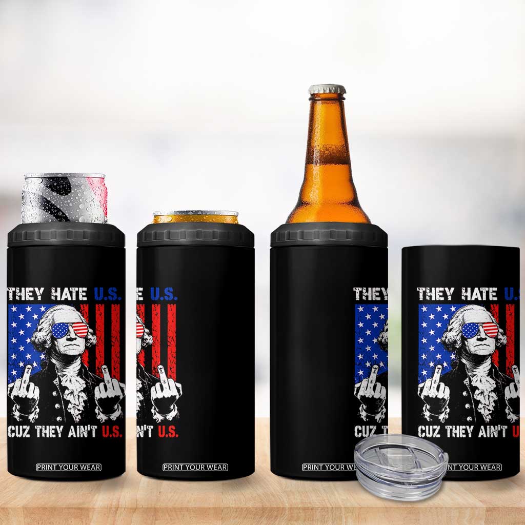 They Hate US Cuz They Ain't US 4 in 1 Can Cooler Tumbler George Washington 4th of July