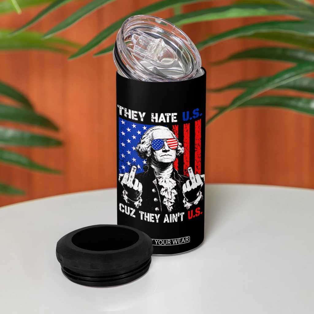 They Hate US Cuz They Ain't US 4 in 1 Can Cooler Tumbler George Washington 4th of July