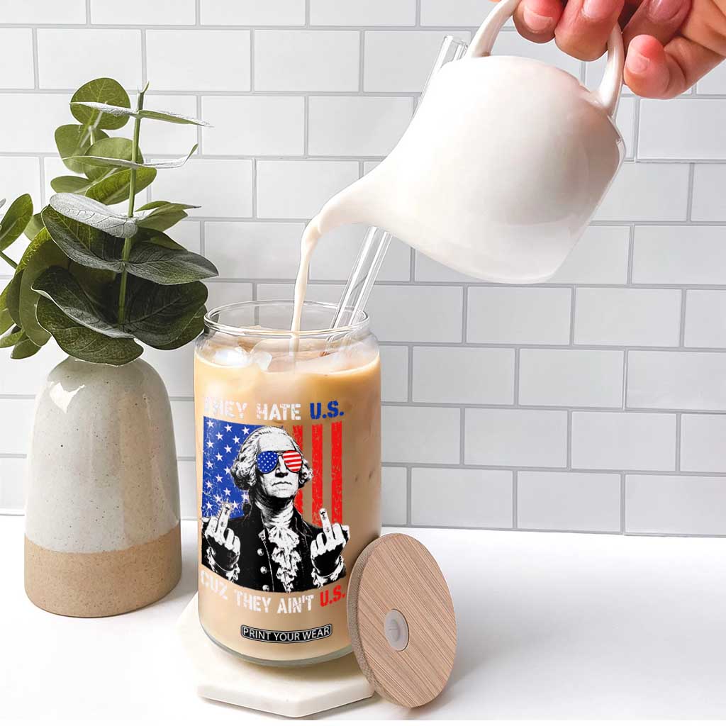 They Hate US Cuz They Ain't US Glass Can George Washington 4th of July