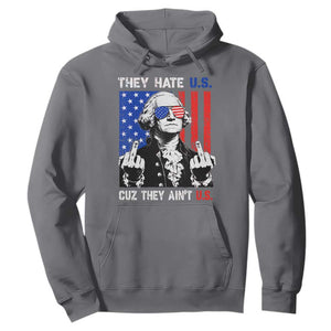 They Hate US Cuz They Ain't US Hoodie George Washington 4th of July