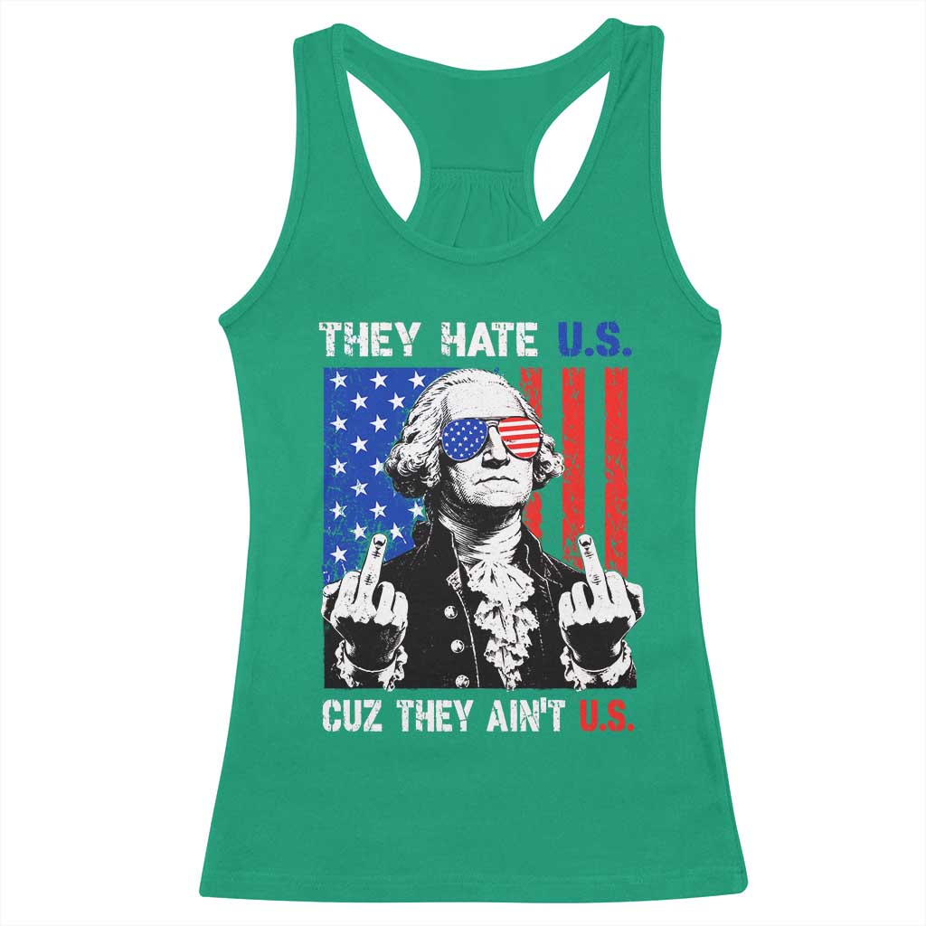 They Hate US Cuz They Ain't US Racerback Tank Top George Washington 4th of July