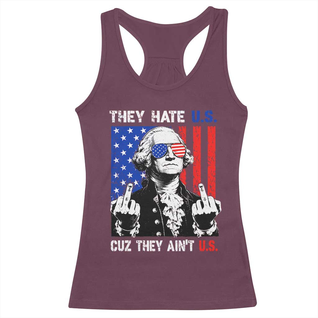 They Hate US Cuz They Ain't US Racerback Tank Top George Washington 4th of July