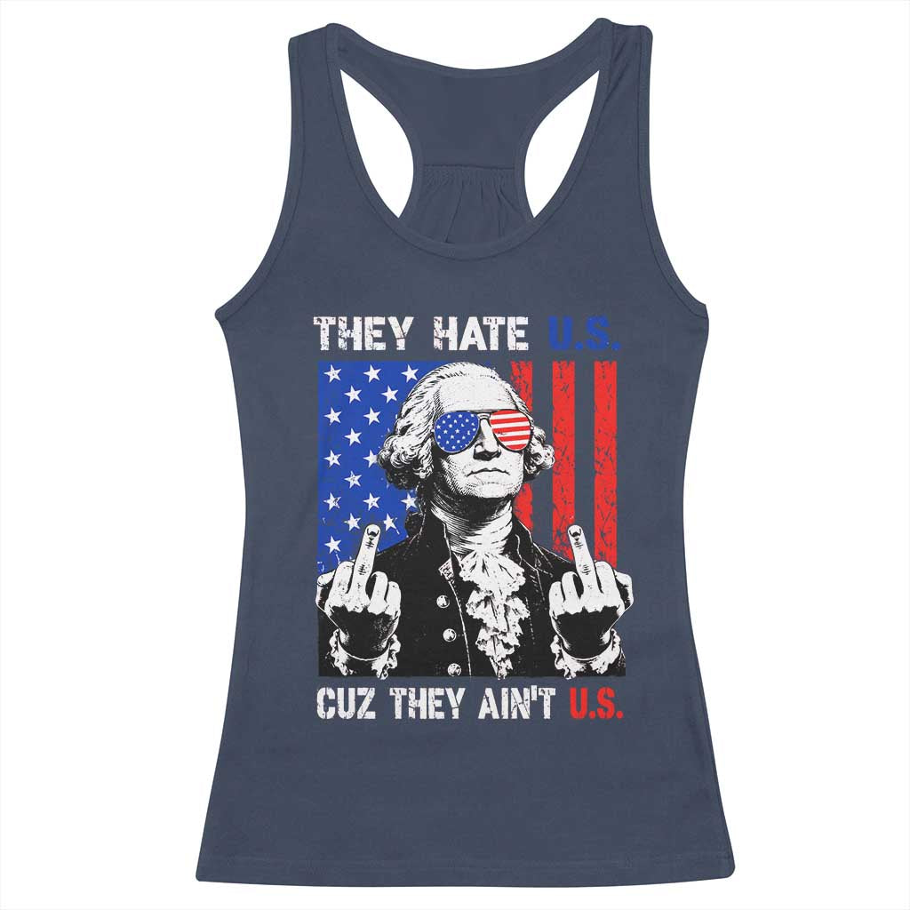 They Hate US Cuz They Ain't US Racerback Tank Top George Washington 4th of July