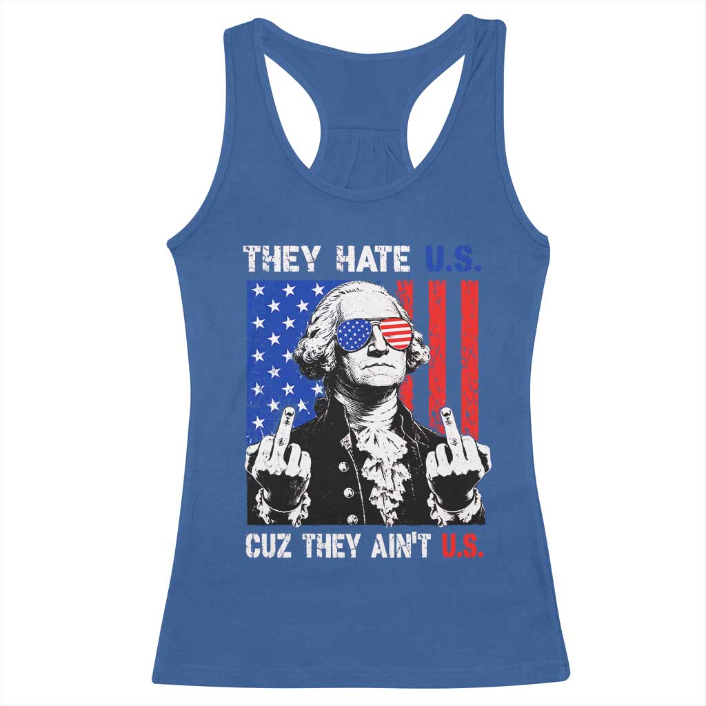 They Hate US Cuz They Ain't US Racerback Tank Top George Washington 4th of July