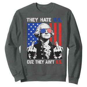 They Hate US Cuz They Ain't US Sweatshirt George Washington 4th of July