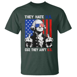 They Hate US Cuz They Ain't US T Shirt George Washington 4th of July