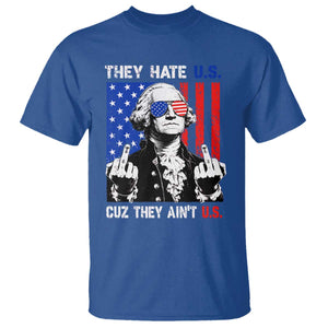 They Hate US Cuz They Ain't US T Shirt George Washington 4th of July