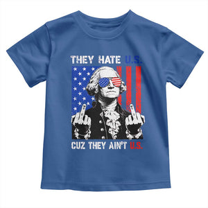 They Hate US Cuz They Ain't US Toddler T Shirt George Washington 4th of July