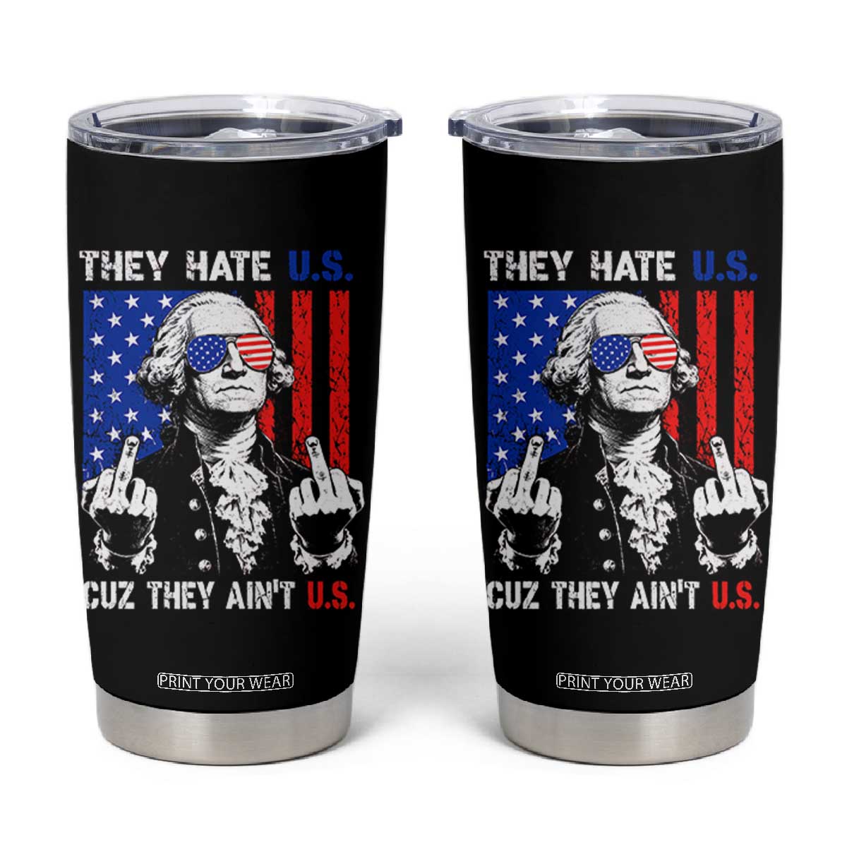 They Hate US Cuz They Ain't US Tumbler Cup George Washington 4th of July