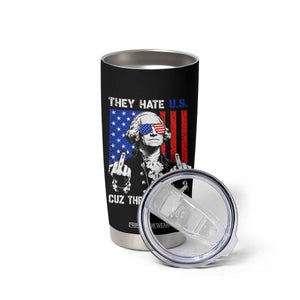They Hate US Cuz They Ain't US Tumbler Cup George Washington 4th of July