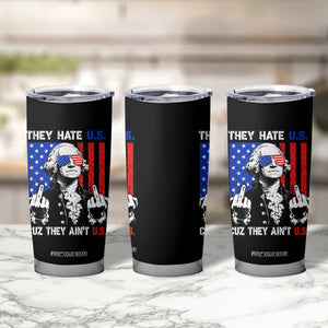 They Hate US Cuz They Ain't US Tumbler Cup George Washington 4th of July