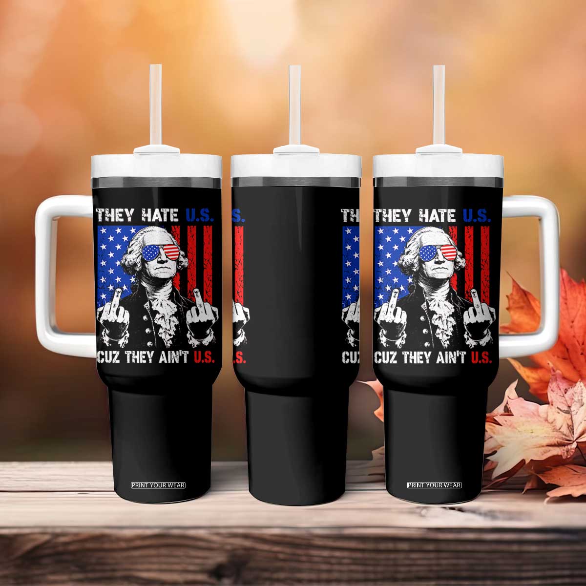 They Hate US Cuz They Ain't US Tumbler With Handle George Washington 4th of July