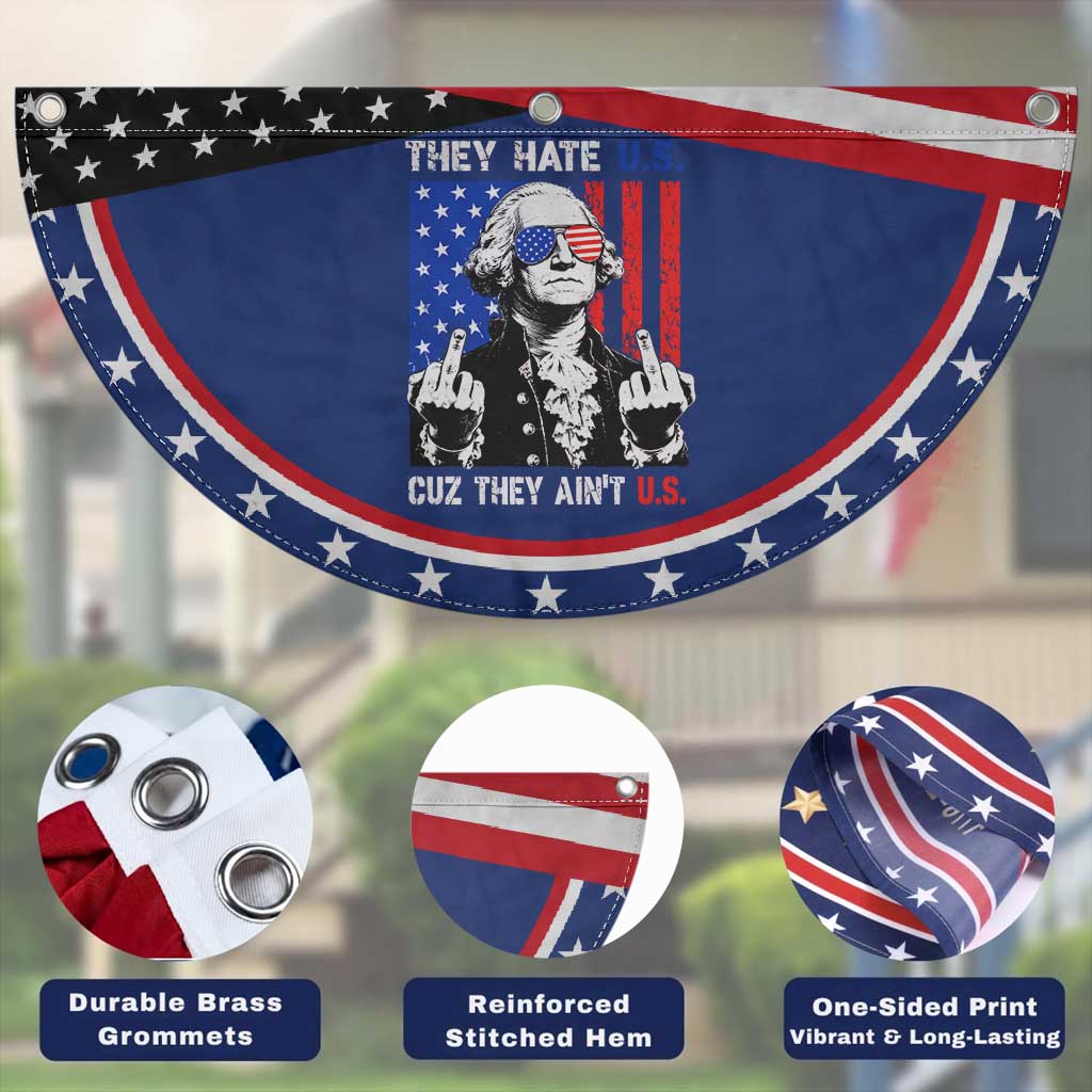 They Hate US Cuz They Ain't US Patriotic Fan Flag George Washington 4th of July