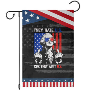 They Hate US Cuz They Ain't US Patriotic Garden Flag George Washington 4th of July