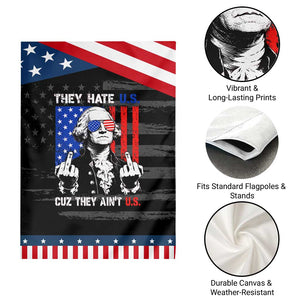 They Hate US Cuz They Ain't US Patriotic Garden Flag George Washington 4th of July