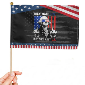 They Hate US Cuz They Ain't US Patriotic Handheld Flag George Washington 4th of July