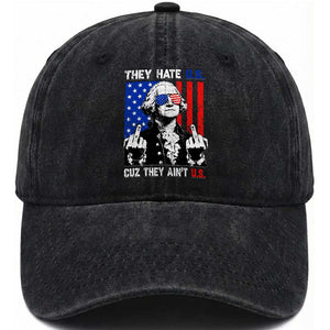 They Hate US Cuz They Ain't US Washed Cotton Baseball Cap George Washington 4th of July