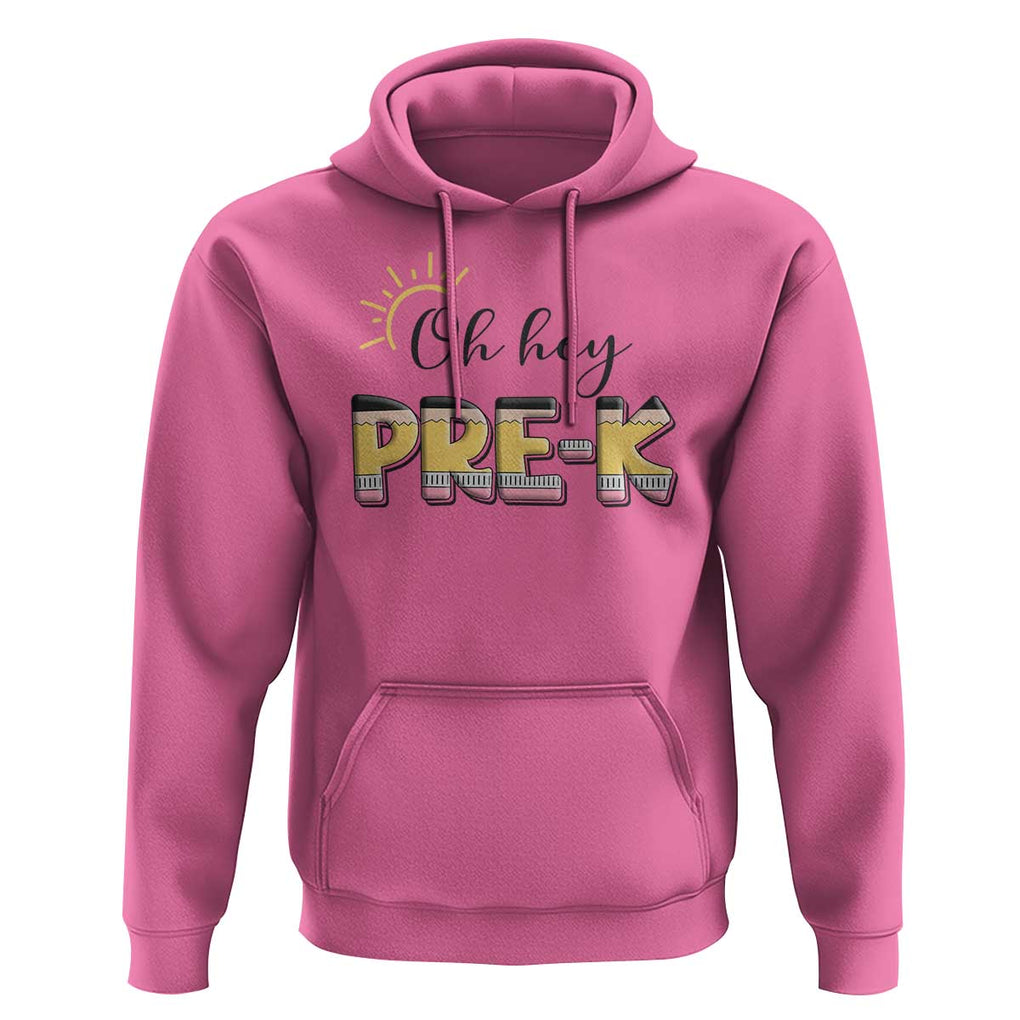 Back To School Hoodie Oh Hey Pre-K Pencil Preschool TS11 Azalea Print Your Wear