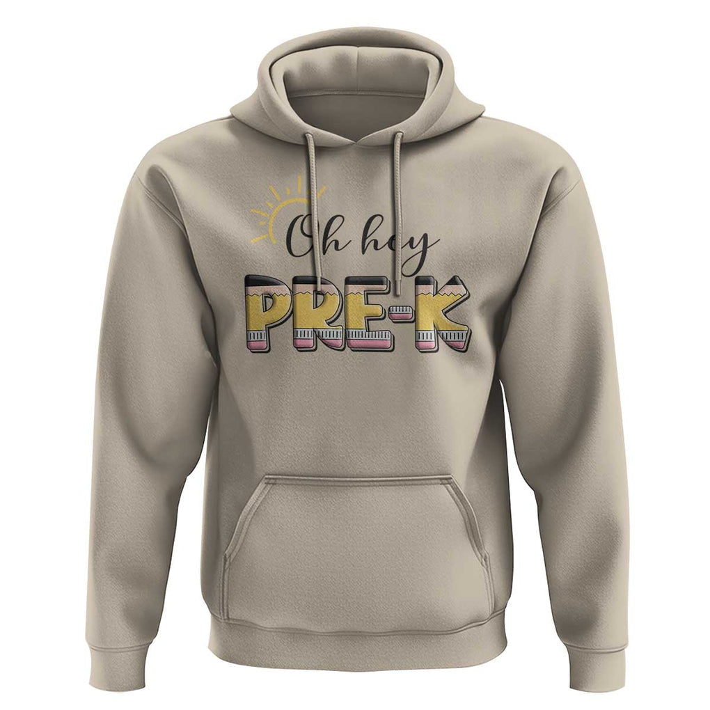 Back To School Hoodie Oh Hey Pre-K Pencil Preschool TS11 Sand Print Your Wear