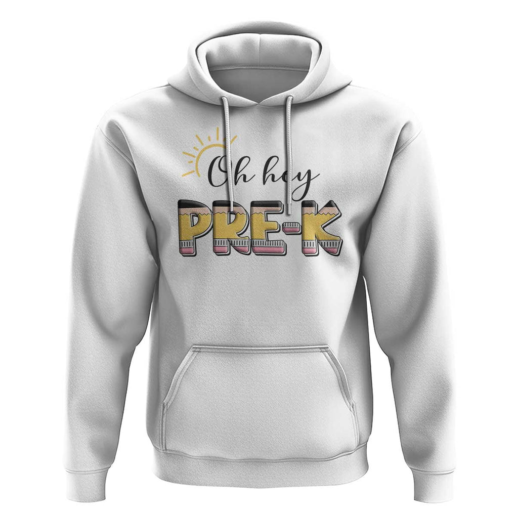 Back To School Hoodie Oh Hey Pre-K Pencil Preschool TS11 White Print Your Wear