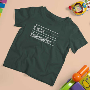 K Is For Kindergarten T Shirt For Kid Back To School Board Kinder Squad TS11 Dark Forest Green Print Your Wear