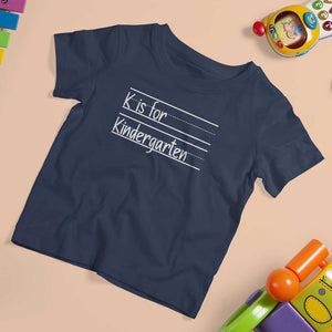 K Is For Kindergarten T Shirt For Kid Back To School Board Kinder Squad TS11 Navy Print Your Wear