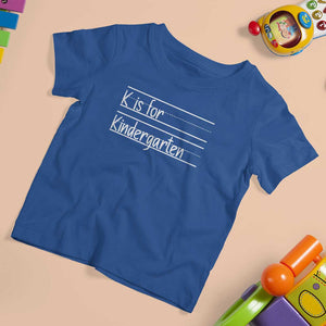 K Is For Kindergarten T Shirt For Kid Back To School Board Kinder Squad TS11 Royal Blue Print Your Wear
