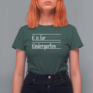 K Is For Kindergarten T Shirt For Women Back To School Board Kinder Squad TS11 Dark Forest Green Print Your Wear