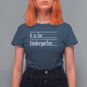 K Is For Kindergarten T Shirt For Women Back To School Board Kinder Squad TS11 Navy Print Your Wear