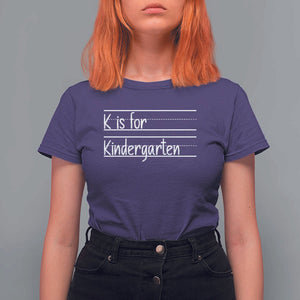 K Is For Kindergarten T Shirt For Women Back To School Board Kinder Squad TS11 Purple Print Your Wear