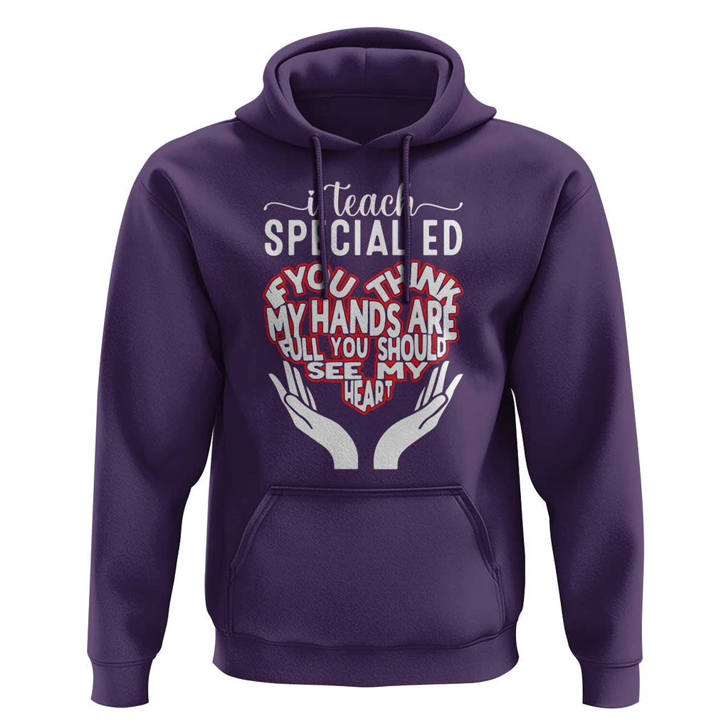 Special Ed Teacher Hoodie If You Think My Hands Are Full You Should See My Heart TS11 Purple Print Your Wear